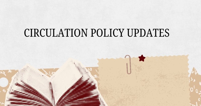 Circulation Policy Updates