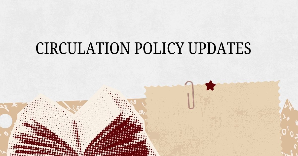 Circulation Policy Updates